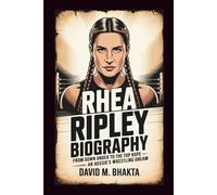 RHEA RIPLEY BIOGRAPHY: From Down Under To The Top Rope - An Aussie's Wrestling Dream