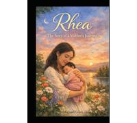Rhea, The Story of Your Mother's Journey (Poems from the Heart)