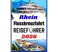 Rhein Flusskreuzfahrt Reiseführer 2026: Historische Städte, kulturelle Highlights, saisonale Tipps und Budget-Tipps für alle Reisenden