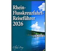 Rhein-Flusskreuzfahrt-Reiseführer 2026: Planen Sie die richtige Kreuzfahrtroute Saisonale Hafenausflüge Budget und Schweizer Verlängerungen