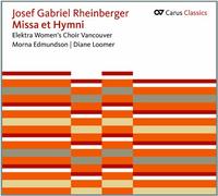 Edmunson, Morna Loomer, Diane - Rheinberger: Missa Et Hymni / Elektra Women'S Choir Vancouver. Morna Edmunson Y Diane Boomer, Directoras