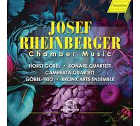 Rheinberger : Musique de chambre. Göbel, Göbel Trio, Sonare et Camerata Quartett, Bronx Arts Ensemble.