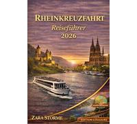 Rheinkreuzfahrt Reiseführer 2026: Leitfaden für Erstbesucher zu Hafenstopps und Landausflügen mit einfachen Zeitplänen, Budgetplanung und Tipps zur optimalen Reisezeitgestaltung