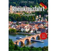 Rheinkreuzfahrt Reiseführer: Entdecken Sie die majestätischen Schlösser, malerischen Städte, Weinberge und die historische Vergangenheit der berühmten Rheinkreuzfahrt (Top Travel Series)