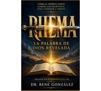 RHEMA La Palabra de Dios Revelada: Cómo el Espíritu Santo ilumina las Escrituras para conocer a Cristo: 15 (Colección Palabra Viva)