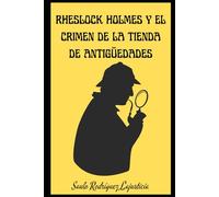 Rheslock Holmes y el crimen de la tienda de antigüedades: 1 (Las aventuras de Rheslock Holmes)