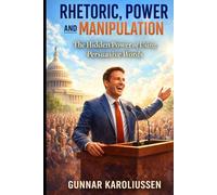 Rhetoric, Power, and Manipulation: The hidden Power of using correct words