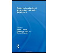 Rhetorical and Critical Approaches to Public Relations II (Routledge Communication Series) (2009-02-21)
