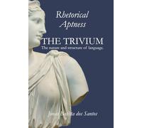 RHETORICAL APTNESS: THE TRIVIUM