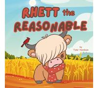Rhett the Reasonable: A Cute Hairy Highland Cow Kids Book That Teaches Children How to Use Your Reason, Problem Solving, & Thinking. With Bonus ... Book! (Rhett the Hairy Highland Cow Series)