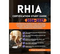 RHIA CERTIFICATION STUDY GUIDE 2026-2027: Comprehensive Content Review 1,000+ Exam-Style Practice Questions Strategic Revision Methods and Certification Readiness for Health Information Professionals