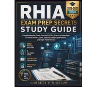 RHIA EXAM PREP SECRETS STUDY GUIDE: Comprehensive Exam Prep with 500+ Practice Questions, Two Full Mock Exams, Step-by-Step Explanations, and High-Yield Review