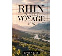 RHIN GUIDE DE VOYAGE 2026: Guide ultime des croisières fluviales, de la culture et des trésors cachés en 2026