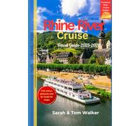 Rhine River Cruise 2025-2026: Discover Medieval Towns, UNESCO Scenery & Wine Country with Step-by-Step Itineraries and Cruise Planning Made Easy