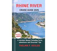 RHINE RIVER CRUISE GUIDE 2025: A detailed Manual Including Ports, adventures and Excursion Tips