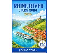 Rhine River Cruise Guide 2026: Explore Medieval Castles, Scenic Vineyards, Charming Port Towns & Cultural Treasures From Basel To Amsterdam