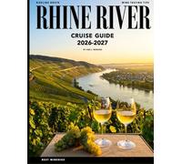 RHINE RIVER CRUISE GUIDE 2027 (FULL COLOR): A Scenic Journey Through Europe’s Most Historic Waterway Filled With Medieval Towns, River Legends, and Cultural Landmarks