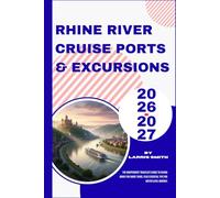 Rhine River Cruise Ports & Excursions 2026-2027: The Independent Traveler's Guide to Saving Money on Shore Tours, Plus Essential Tips for Water Level Worries