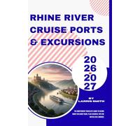 Rhine River Cruise Ports & Excursions 2026-2027: The Independent Traveler's Guide to Saving Money on Shore Tours, Plus Essential Tips for Water Level Worries