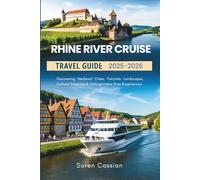 Rhine River Cruise Travel Guide 2025-2026: Discovering Medieval Cities, Fairytale Landscapes, Cultural Treasures & Unforgettable River Experiences