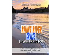 RHINE RIVER CRUISE TRAVEL GUIDE 2025: Explore Charming Villages, Castles, and Culture Along Europe’s Most Scenic River