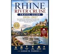 Rhine River Cruise Travel Guide 2026-2027: Your Complete Guide to Planning the Perfect Rhine Cruise with Scenic Itineraries, Historic Castles, ... Tips, Budget Advice, and Insider Secrets