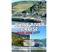 RHINE RIVER CRUISE TRAVEL GUIDE 2026: A Practical Journey Through Europe’s Most Storied Waterway