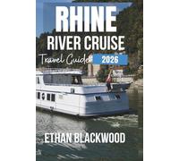 Rhine River Cruise Travel Guide 2026: Complete Guide to Iconic Cities, Castles, Vineyards, and Scenic Cruises Along Europe’s Rhine River