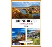 Rhine River Cruise Travel Guide 2026: Expert Tips, Best Ports, and Insider Secrets for an Unforgettable Rhine River Cruise