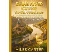 RHINE RIVER CRUISE TRAVEL GUIDE 2026: Explore Castles, Culture & Wine Along Europe’s Most Iconic Waterway with Expert Tips, Itineraries & Local Insights