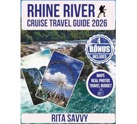RHINE RIVER CRUISE TRAVEL GUIDE 2026: Explore & Discover Must-See Attractions, Hidden Gems, Historic Villages, Scenic Views, and Unforgettable Itineraries Across Europe’s Most Famous Waterway