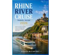 RHINE RIVER CRUISE TRAVEL GUIDE 2026 ( FULL- COLOR ): ONBOARD LIFE , SHORE EXCURSIONS AND PLANNING TIPS ACROSS FOUR COUNTRIES