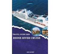 Rhine River Cruise Travel Guide 2026: Journey Through Castles, Vineyards & Timeless Cities: Epic Castles, Vineyards, and Medieval Towns Along Europe’s Most Scenic River