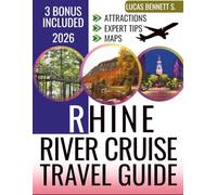 RHINE RIVER CRUISE TRAVEL GUIDE 2026: Plan the Perfect European Adventure with Scenic Routes, Best Stops, Cruise Tips, Shore Excursions, Romantic Experiences, and Insider Secret Advice