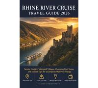 Rhine River Cruise Travel Guide 2026: Scenic Castles, Vineyard Villages, Charming Port Towns and Insider Shore Excursion Tips for a Seamless European Waterway Voyage