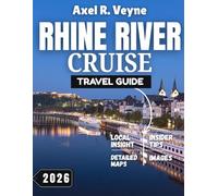 Rhine River Cruise Travel Guide 2026: Scenic Castles, Vineyards, and Charming Towns Along Europe’s Legendary Waterway