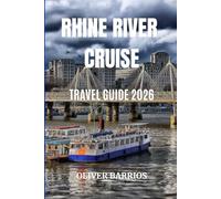 Rhine River Cruise Travel Guide 2026: The Complete Guide to Rhine River Cruises-Planning, Budgeting, Itineraries, and Travel Tips
