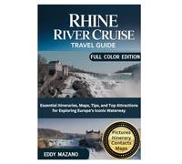 Rhine River Cruise Travel Guide: Essential Itineraries, Maps, Tips, and Top Attractions for Exploring Europe's Iconic Waterway