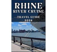 RHINE RIVER CRUISE TRAVEL GUIDE: Your tourist guide to having a memorable stay while visiting this destination.