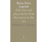 Rhine River Legends: Folk tales and place stories from the source to the sea