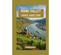 Rhine Valley Travel Guide: Castles, Vineyards & River Cruises Through Germany’s Scenic Heartland (Germany Unlocked: The Essential Travel Series)