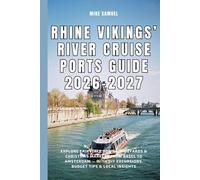 Rhine Vikings’ River Cruise Ports Guide 2026-2027: Explore Fairytale Towns, Vineyards & Christmas Markets from Basel to Amsterdam - With DIY Excursions, Budget Tips & Local Insights