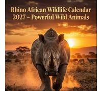 Rhino African Wildlife Calendar 2027: Powerful Wild Animals