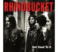 Rhino Bucket - Get Used to It