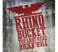 Rhino bucket - The last real rock n' roll [Vinilo]