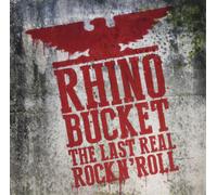 Rhino bucket - The last real rock n' roll [Vinilo]