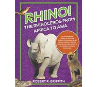Rhino! The Rhinoceros from Africa to Asia: An informational review of this iconic animal-from its past as an almost mythical creature, to the present day where its very existence is being threatened.