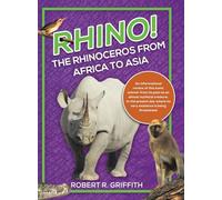 Rhino! The Rhinoceros from Africa to Asia: An informational review of this iconic animal-from its past as an almost mythical creature, to the present day where its very existence is being threatened.