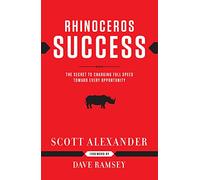 Rhinoceros Success: The Secret to Charging Full Speed Toward Every Opportunity