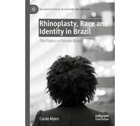 Rhinoplasty, Race and Identity in Brazil: The Politics of Female Beauty (Palgrave Studies in Fashion and the Body)